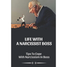 Life With A Narcissist Boss: Tips To Cope With Narcissism In Boss: Tips To Cope With Narcissism In Boss