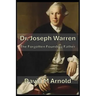 Dr. Joseph Warren: The Forgotten Founding Father