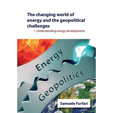 The Changing World of Energy and the Geopolitical Challenges: Understanding Energy Developments