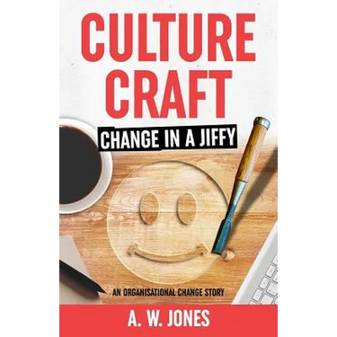 Culture Craft: Change in a Jiffy: An Organisational Change Story