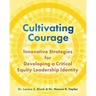 Cultivating Courage: Innovative Strategies for Developing a Critical Equity Leadership Identity