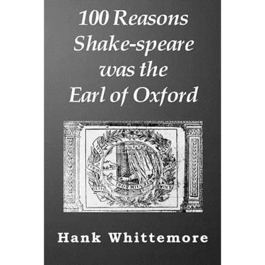 100 Reasons Shake-speare was the Earl of Oxford