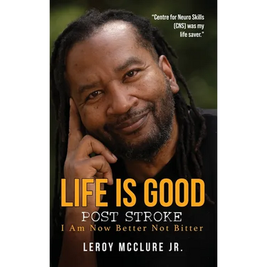 Life is Good, Post Stroke: I Am Now Better Not Bitter