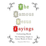 The Famous Jesus Sayings Colouring Book: The Soothing, Simple to Colour Words of Christ