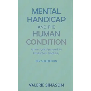 Mental Handicap and the Human Condition: An Analytic Approach to Intellectual Disability (Revised Edition)