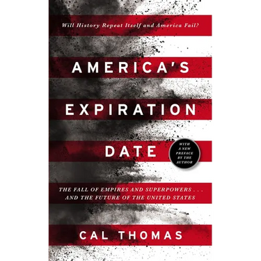 America's Expiration Date: The Fall of Empires and Superpowers . . . and the Future of the United States