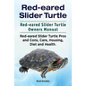 Red-eared Slider Turtle. Red-eared Slider Turtle Owners Manual. Red-eared Slider Turtle Pros and Cons, Care, Housing, Diet and Health.
