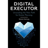 Digital Executor(R): Unraveling the New Path for Estate Planning