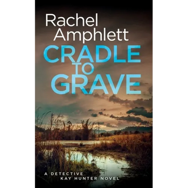 Cradle to Grave: A Detective Kay Hunter murder mystery