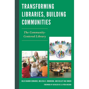Transforming Libraries, Building Communities: The Community-Centered Library
