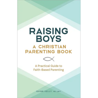 Raising Boys: A Christian Parenting Book: A Practical Guide to Faith-Based Parenting
