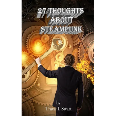 27 Thoughts About Steampunk