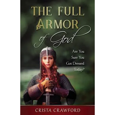 The Full Armor of God: Are You Sure You Got Dressed Today?