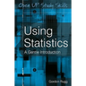 Using Statistics: A Gentle Introduction