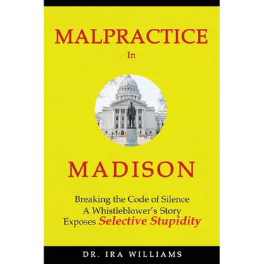 Malpractice in Madison: Breaking the Code of Silence, a Whistleblower's Story