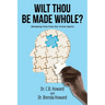 Wilt Thou Be Made Whole?: (Breaking Free from the Victim Spirit)