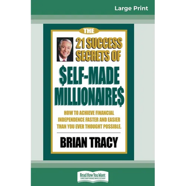 The 21 Success Secrets of Self-Made Millionaires: How to Achieve Financial Independence Faster and Easier than You Ever Thought Possible (16pt Large P