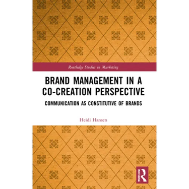 Brand Management in a Co-Creation Perspective: Communication as Constitutive of Brands