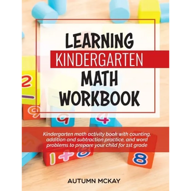 Learning Kindergarten Math Workbook: Kindergarten math activity book with counting, addition and subtraction practice, and word problems to prepare yo