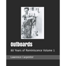 Outboards: 80 Years of Reminiscence Volume 1