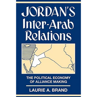 Jordan's Inter-Arab Relations: The Political Economy of Alliance-Making