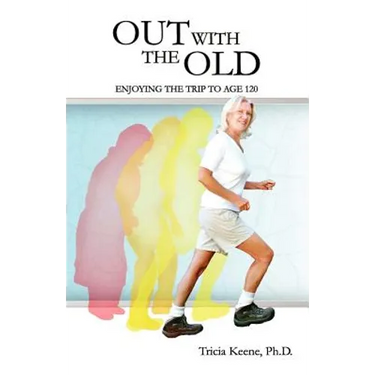 Out With The Old: Enjoying the Trip to Age 120