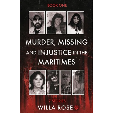 Murder, Missing and Injustice in the Maritimes: 7 Stories