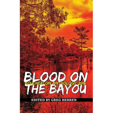 Blood on the Bayou: Bouchercon Anthology 2016