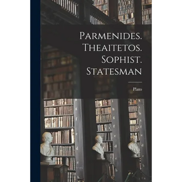 Parmenides. Theaitetos. Sophist. Statesman