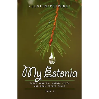 My Estonia 2: Berry Junkies, Nordic Elves, and Real Estate Fever