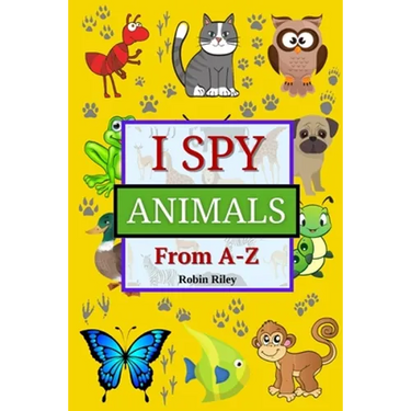 I Spy Animals from A to Z: Fun I Spy Game for Kids Ages 2-5 Great Gift for Boys and Girls