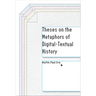 Theses on the Metaphors of Digital-Textual History