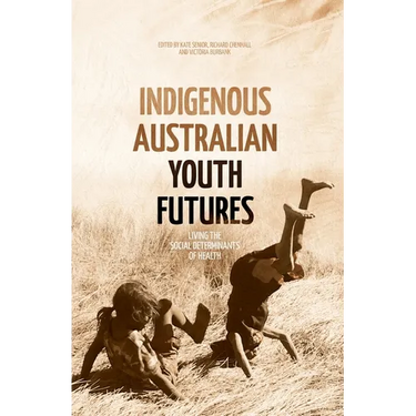 Indigenous Australian Youth Futures: Living the Social Determinants of Health