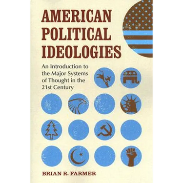 American Political Ideologies: An Introduction to the Major Systems of Thought in the 21st Century