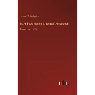 St. Andrews Medical Graduates' Association: Transactions, 1870
