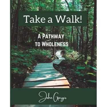 Take a Walk!: A Pathway to Wholeness
