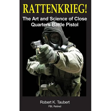 Rattenkrieg!: The Art and Science of Close Quarters Battle Pistol