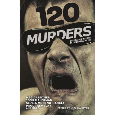 120 Murders: Dark Fiction Inspired by the Alternative Era