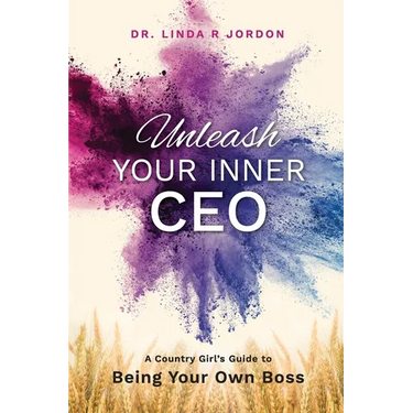 Unleash Your Inner CEO: A Country Girl's Guide to Being Your Own Boss