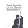 Musical Composition in the Context of Globalization: New Perspectives on Music History of the Twentieth and Twenty-First Century
