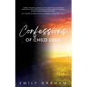 Confessions of Child Loss