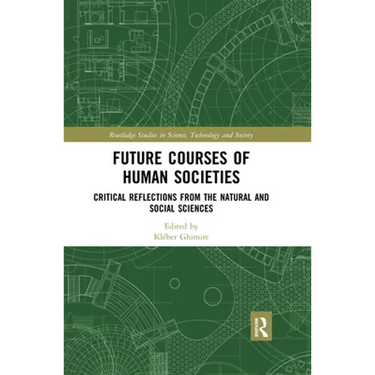 Future Courses of Human Societies: Critical Reflections from the Natural and Social Sciences