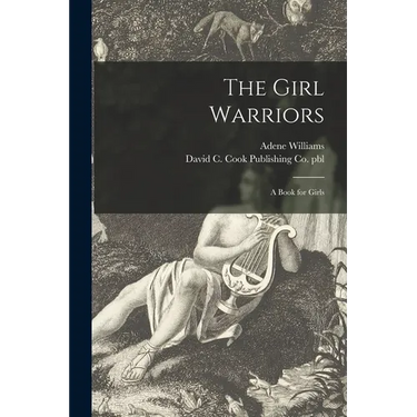 The Girl Warriors: a Book for Girls