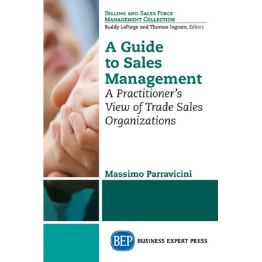 A Guide to Sales Management: A Practitioner's View of Trade Sales Organizations