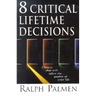 8 Critical Lifetime Decisions: Choices That Will Affect the Quality of Your Life