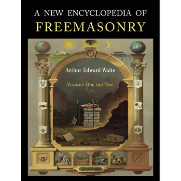 A New Encyclopaedia of Freemasonry: Two Volumes in One