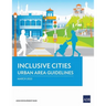 Inclusive Cities--Urban Area Guidelines