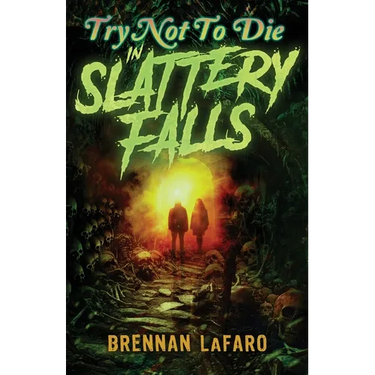 Try Not to Die: In Slattery Falls: An Interactive Adventure