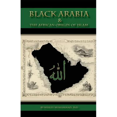 Black Arabia & the African Origin of Islam
