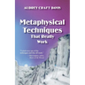 Metaphysical Techniques That Really Work